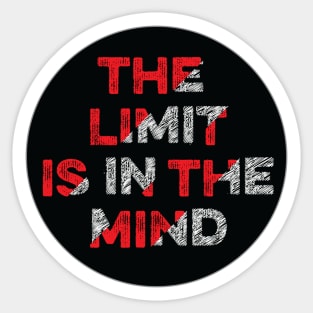 The Limit Is In The MIND. Sticker